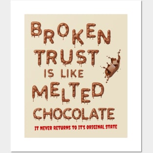 Broken Trust is Like Melted Chocolate Posters and Art